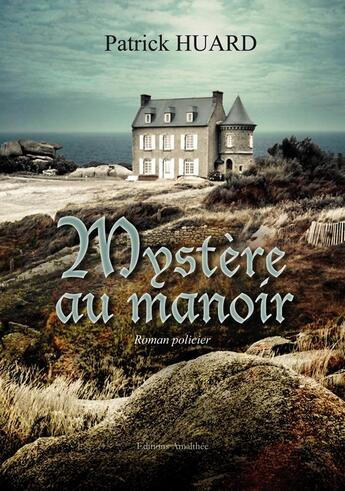 Couverture du livre « Mystère au manoir » de Huard Patrick aux éditions Amalthee