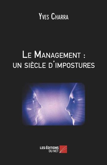 Couverture du livre « Le management ; un siècle d'impostures » de Yves Charra aux éditions Editions Du Net