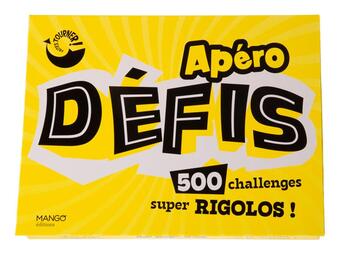 Couverture du livre « Apéro défis : 500 challenges super rigolos ! » de Phil Vizcarro aux éditions Mango