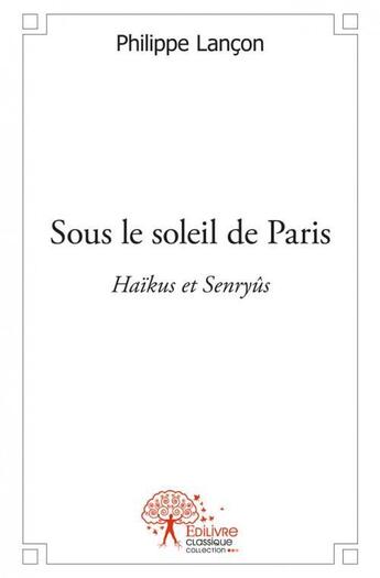 Couverture du livre « Sous le soleil de Paris » de Philippe Lancon aux éditions Edilivre