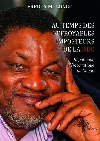 Couverture du livre « Au temps des effroyables imposteurs de la RDC ; République Démocratique du Congo » de Freddy Mulongo aux éditions Edilivre