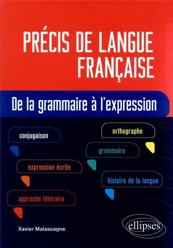 Couverture du livre « Précis de langue française ; de la grammaire à l'expression » de Xavier Malassagne aux éditions Ellipses