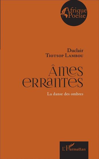 Couverture du livre « Âmes errantes ; la danse des ombres » de Duclair Tiotsop Lambou aux éditions L'harmattan