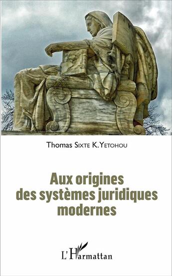 Couverture du livre « Aux origines des systèmes juridiques modernes » de Thomas Sixte K. Yetohou aux éditions L'harmattan