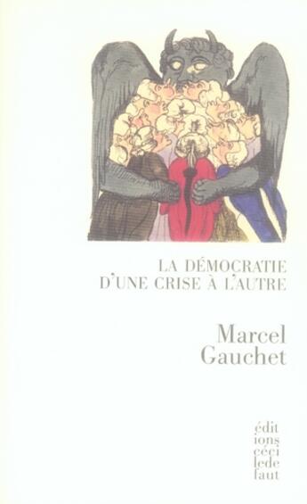 Couverture du livre « La démocratie d'une crise à l'autre » de Marcel Gauchet aux éditions Cecile Defaut