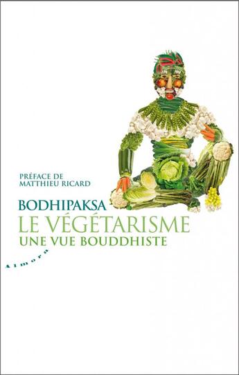 Couverture du livre « Le végétarisme ; une vue bouddhiste » de Bodhipaksa aux éditions Almora