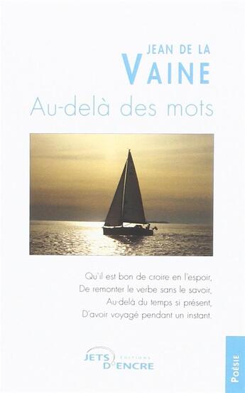 Couverture du livre « Au-delà des mots » de Jean De La Vaine aux éditions Jets D'encre