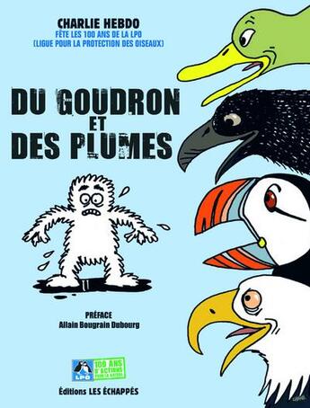 Couverture du livre « Du goudron et des plumes : 100 ans de la LPO » de Allain Bougrain-Dubourg aux éditions Les Echappes