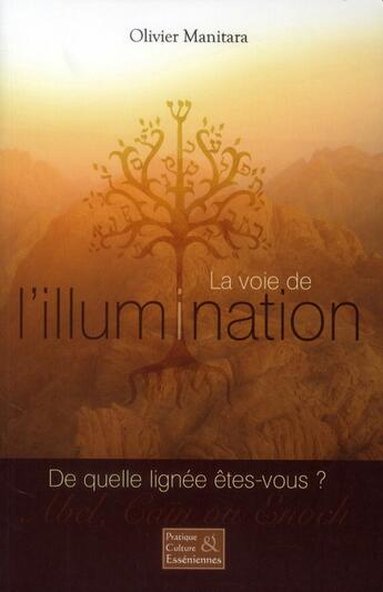 Couverture du livre « La voie de l'illumination : de quelle lignée êtes-vous ? » de Olivier Manitara aux éditions Essenia