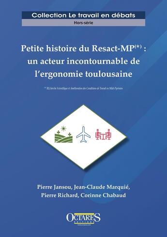 Couverture du livre « Petite histoire du Resact-MP : un acteur incontournable de l'ergonomie toulousaine » de Pierre Jansou et Jean-Claude Marquié et Pierre Richard et Corinne Chabaud aux éditions Octares