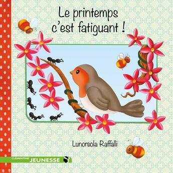 Couverture du livre « Le printemps c'est fatiguant ! » de Lunorsola Raffalli aux éditions Clementine