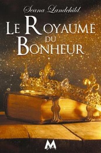 Couverture du livre « Le royaume du bonheur » de Seana Landchild aux éditions Mix Editions