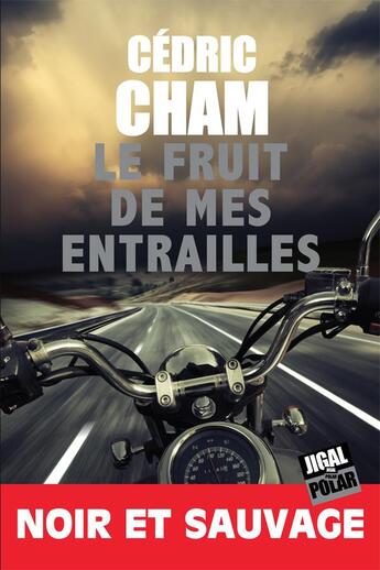 Couverture du livre « Le fruit de mes entrailles » de Cedric Cham aux éditions Jigal