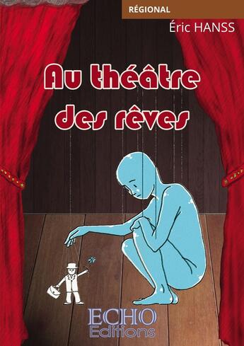 Couverture du livre « Au théâtre des rêves » de Eric Hanss aux éditions Echo Editions