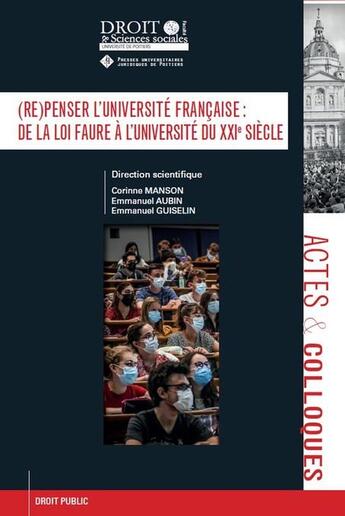 Couverture du livre « (Re) penser l'université française : de la loi Faure à l'université du XXIe siècle » de Emmanuel Aubin et Corinne Manson et Emmanuel Guiselin aux éditions Universite De Poitiers