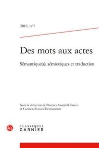 Couverture du livre « Des mots aux actes 2018, n 7 - semantique(s), semiotique(s) et traduction » de  aux éditions Classiques Garnier