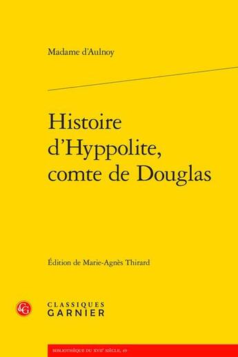 Couverture du livre « Histoire d'Hyppolite, Comte de Douglas » de Marie-Catherine D' Aulnoy aux éditions Classiques Garnier