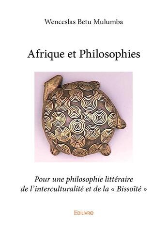 Couverture du livre « Afrique et Philosophies » de Betu Mulumba W. aux éditions Edilivre