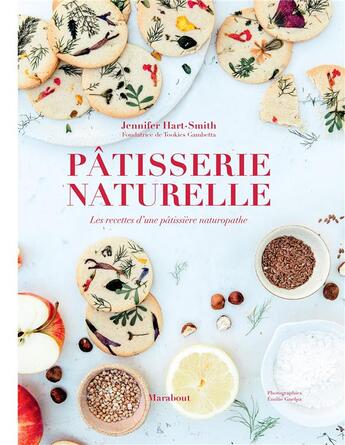 Couverture du livre « Pâtisserie naturelle ; les recettes d'une pâtissière naturopathe » de Emilie Guelpa et Jennifer Hart-Smith aux éditions Marabout