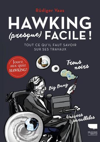 Couverture du livre « Hawking (presque) facile ! tout ce qu'il faut savoir sur ses travaux » de Rudiger Vaas aux éditions Delachaux & Niestle