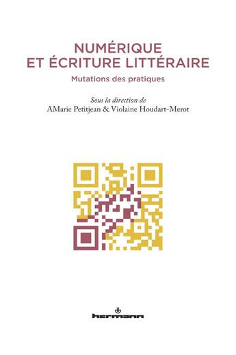 Couverture du livre « Numérique et écriture littéraire » de Anne-Marie Petitjean et Violaine Houdart-Mérot aux éditions Hermann