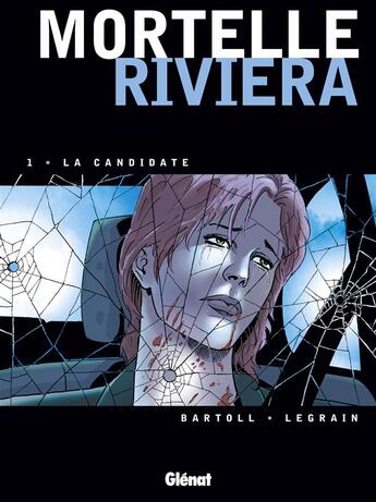 Couverture du livre « Mortelle Riviera - Tome 01 : La Candidate » de Thomas Legrain et Jean-Claude Bartoll et Agnès Barrat aux éditions Glenat