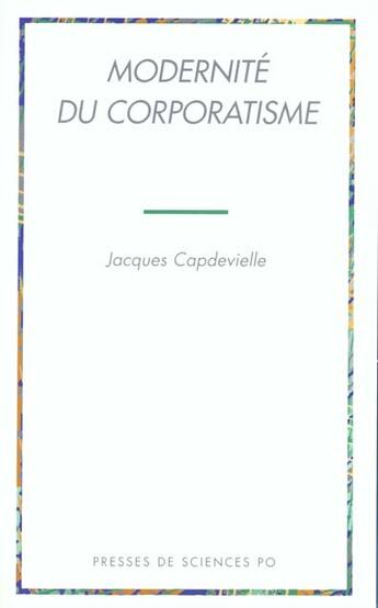 Couverture du livre « Modernité du corporatisme » de Jacques Capdevielle aux éditions Presses De Sciences Po