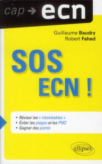 Couverture du livre « Sos ecn - reviser les 'intombables ', eviter les pieges et gagner des points » de Baudry/Fahed aux éditions Ellipses