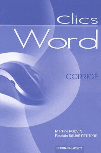 Couverture du livre « Word ; corrigé » de Martine Podvin et Patricia Sauve-Petitpre aux éditions Bertrand Lacoste