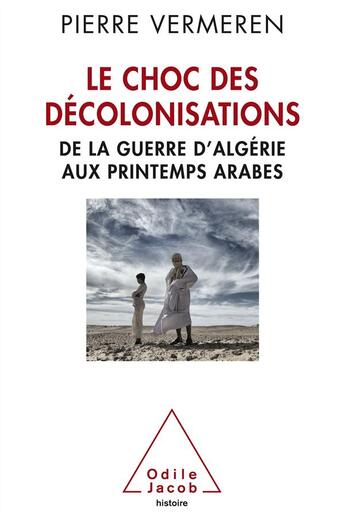 Couverture du livre « Le choc des décolonisations » de Pierre Vermeren aux éditions Odile Jacob