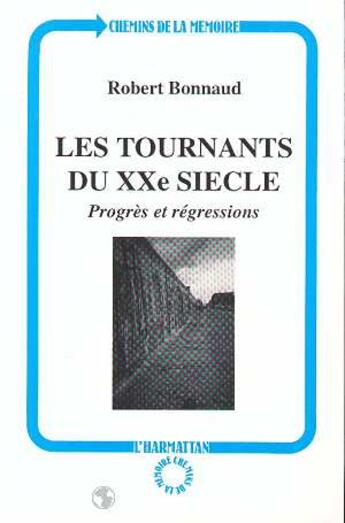 Couverture du livre « Les tournants du xxeme siecle - progres et regressions » de Robert Bonnaud aux éditions L'harmattan