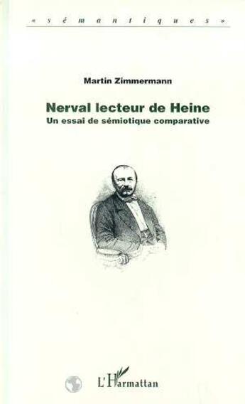 Couverture du livre « Nerval lecteur de heine - un essai de semiotique comparative » de Martin Zimmermann aux éditions L'harmattan