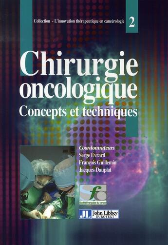 Couverture du livre « Chirurgie oncologique ; concepts et techniques » de  aux éditions John Libbey