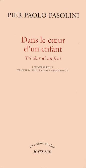 Couverture du livre « Dans le coeur d'un enfant » de Pasolini aux éditions Actes Sud