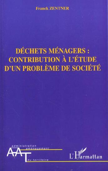 Couverture du livre « Dechets menagers : contribution a l'etude d'un probleme de societe » de Franck Zentner aux éditions L'harmattan