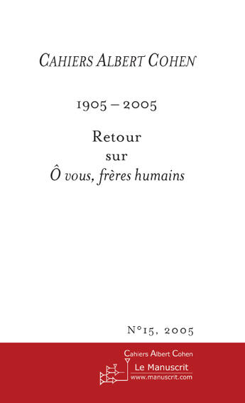 Couverture du livre « Cahiers albert cohen n 15, 2005, o vous freres humains » de Schaffner/Zard aux éditions Le Manuscrit