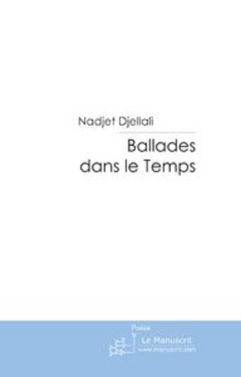 Couverture du livre « Ballades dans le temps » de Nadjet Djellali aux éditions Le Manuscrit