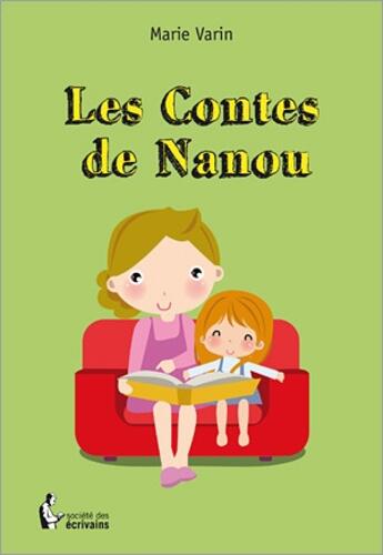 Couverture du livre « Les contes de Nanou » de Marie Varin aux éditions Societe Des Ecrivains