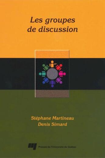 Couverture du livre « Les groupes de discussion » de Stephane Martineau et Denis Simard aux éditions Presses De L'universite Du Quebec