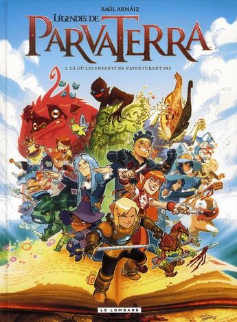 Couverture du livre « Légendes de Parva Terra t.1 ; là où les enfants ne s'aventurent pas » de Raul Arnaiz aux éditions Lombard