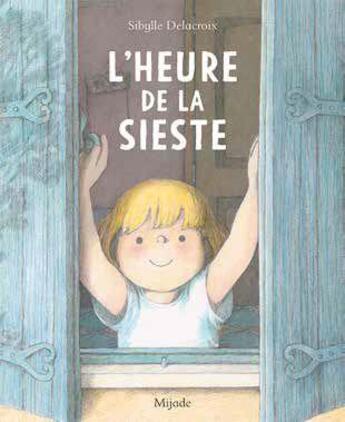 Couverture du livre « L'heure de la sieste » de Sybille Delacroix aux éditions Mijade