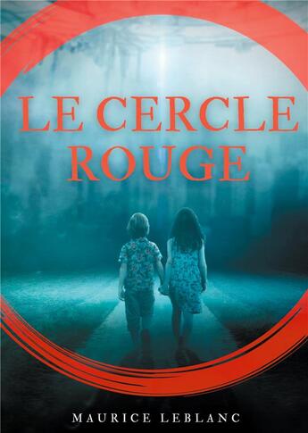 Couverture du livre « Le cercle rouge : de Maurice Leblanc » de Maurice Leblanc aux éditions Books On Demand