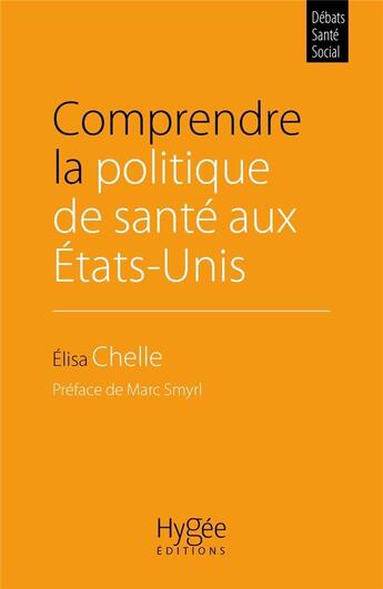 Couverture du livre « Comprendre la politique de santé aux États-Unis » de Elisa Chelle aux éditions Ehesp