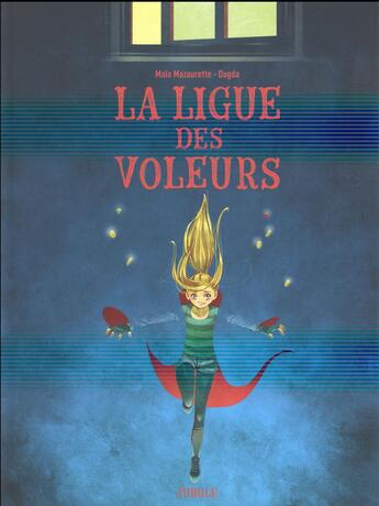 Couverture du livre « La ligue des voleurs » de Maia Mazaurette et Dagda aux éditions Jungle