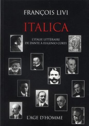 Couverture du livre « Italica ; l'Italie littéraire de Dante à Eugenio Corti » de Francois Livi aux éditions L'age D'homme