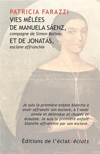 Couverture du livre « Vies mêlées de Manuela Sáenz, compagne de Simon Bolivar, et de Jonatás, esclave affranchie » de Patricia Farazzi aux éditions Eclat