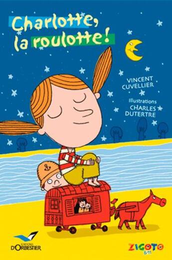 Couverture du livre « Charlotte la roulotte » de Vincent Cuvellier aux éditions D'orbestier