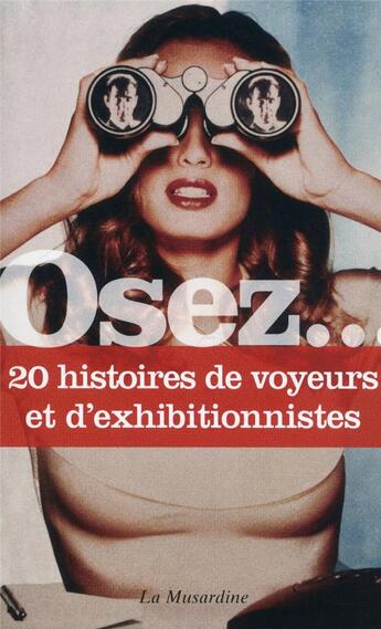 Couverture du livre « OSEZ ; 20 histoires de voyeurs et d'exhibitionnistes » de  aux éditions La Musardine