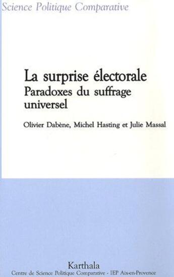 Couverture du livre « La surprise électorale ; paradoxes du suffrage universel » de Olivier Dabene aux éditions Karthala