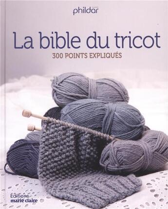 Couverture du livre « La bible du tricot ; 300 points expliqués » de  aux éditions Marie-claire